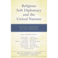 Religious Soft Diplomacy and the United Nations: Religious Engagement as Loyal Opposition