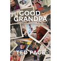 Good Grandpa: Stories from the Heart of Grandfatherhood