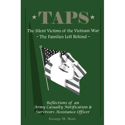 Taps: The Silent Victims of the Vietnam War: The Families Left Behind