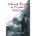 Wanna Know a Truth?: A Simple Man's Search for the Truths in His Life