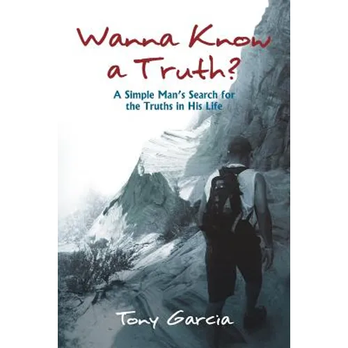 Wanna Know a Truth?: A Simple Man's Search for the Truths in His Life
