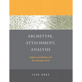 Archetype, Attachment, Analysis: Jungian Psychology and the Emergent Mind