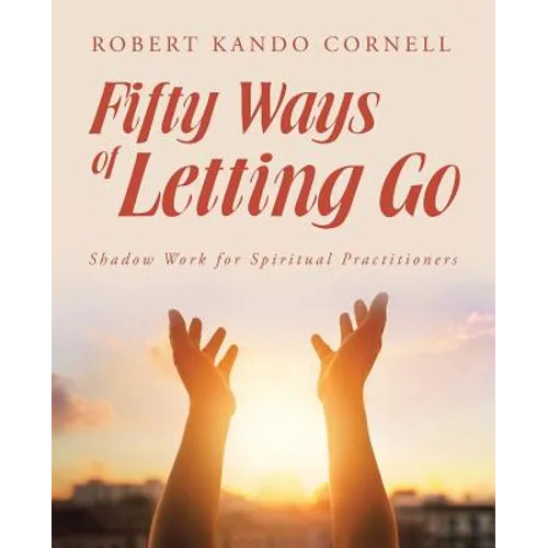 Fifty Ways of Letting Go: Shadow Work for Spiritual Practitioners