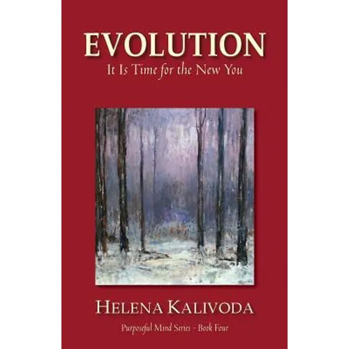 Evolution, It Is Time for the New You (Purposeful Mind Series - Book Four)