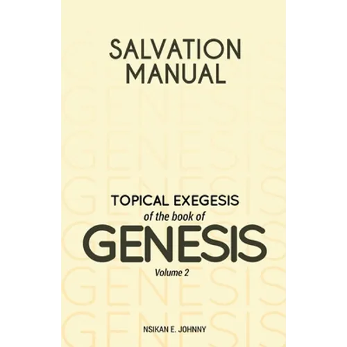 Salvation Manual: Topical Exegesis of the Book of Genesis - Volume 2