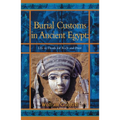 Burial Customs in Ancient Egypt: Life in Death for Rich and Poor