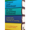 Power and Privilege in the Learning Sciences: Critical and Sociocultural Theories of Learning