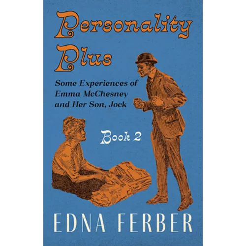 Personality Plus - Some Experiences of Emma McChesney and Her Son, Jock - Book 2;With an Introduction by Rogers Dickinson