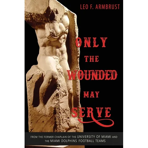 Only the Wounded May Serve