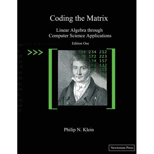 Coding the Matrix: Linear Algebra through Applications to Computer Science