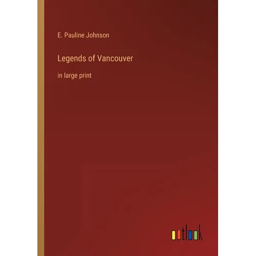 Legends of Vancouver: in large print