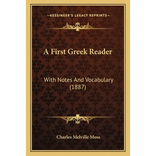 A First Greek Reader: With Notes And Vocabulary (1887)