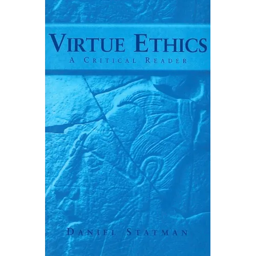 Virtue Ethics: A Critical Reader