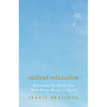 Radical Relaxation: Releasing the Stress You Were Never Meant to Carry