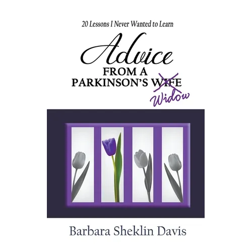 Advice from a Parkinson's Widow: 20 Lessons I Never Wanted to Learn