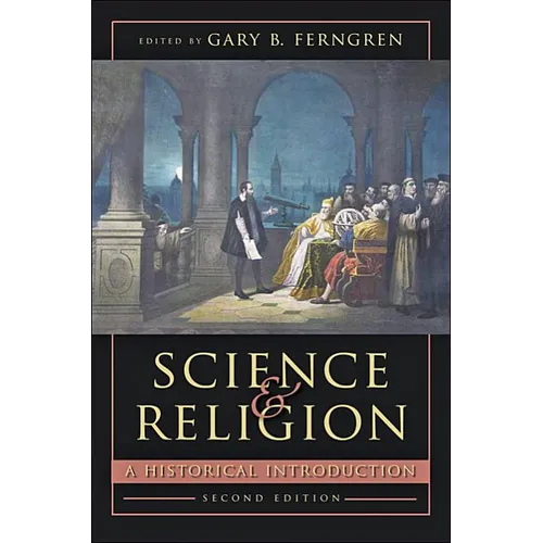 Science and Religion: A Historical Introduction