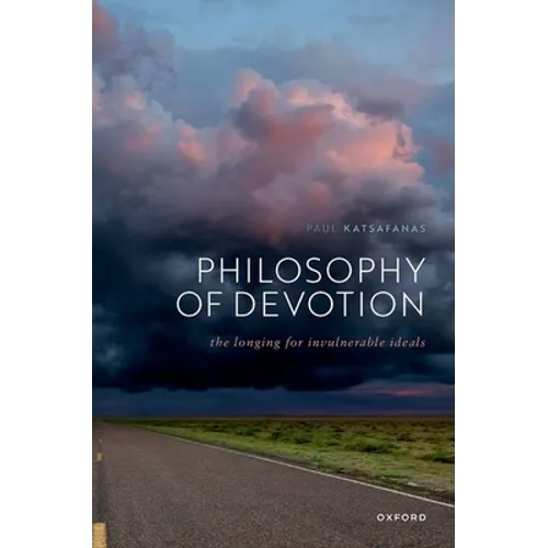 Philosophy of Devotion: The Longing for Invulnerable Ideals