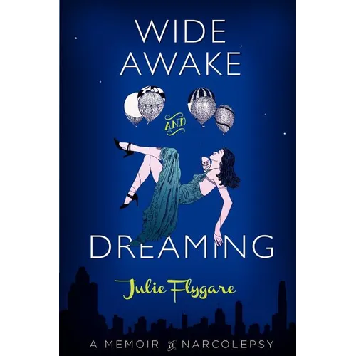 Wide Awake and Dreaming: A Memoir of Narcolepsy
