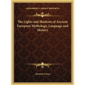 The Lights and Shadows of Ancient European Mythology, Language and History