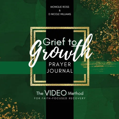Grief to Growth Prayer Journal: The VIDEO Method for Faith-Focused Recovery