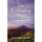 Our Everlasting Hope: Discovering Hope Despite Life's Tragedies