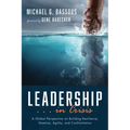 Leadership . . . in Crisis: A Global Perspective on Building Resilience, Stamina, Agility, and Confrontation