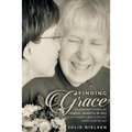 Finding Grace: An Alzheimer's toolbox for caregivers, detailed in the story of one woman's effort to love her mother until the end
