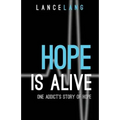 Hope is Alive: One Addict's Story of Hope