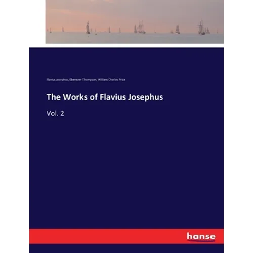 The Works of Flavius Josephus: Vol. 2