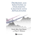 Problems and Solutions in Stochastic Calculus with Applications