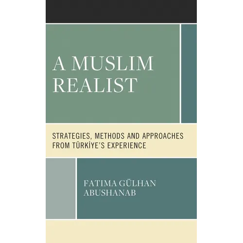 A Muslim Realist: Strategies, Methods and Approaches from Türkiye's Experience