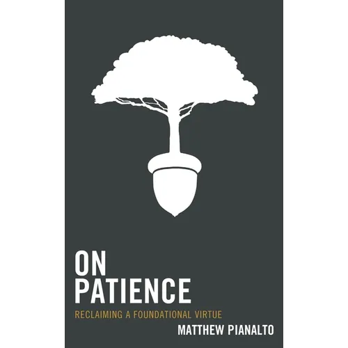 On Patience: Reclaiming a Foundational Virtue