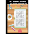 It's Sudoku O'Clock: 600 Medium Sudoku Puzzles