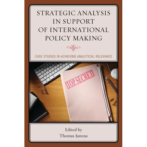 Strategic Analysis in Support of International Policy Making: Case Studies in Achieving Analytical Relevance
