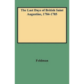 Last Days of British Saint Augustine, 1784-1785