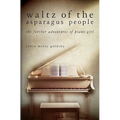 Waltz of the Asparagus People: The Further Adventures of Piano Girl