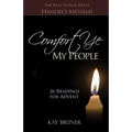 Comfort Ye My People: The Real World Meets Handel's Messiah 26 Readings for Advent