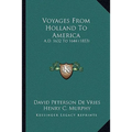Voyages From Holland To America: A.D. 1632 To 1644 (1853)