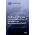 The Genetic Changes Induced by Engineered Manufactured Nanomaterials (EMNs)