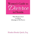 Women's Guide to Divorce in Florida: What Women Need to Gain an Advantage in The Process