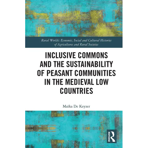 Inclusive Commons and the Sustainability of Peasant Communities in the Medieval Low Countries