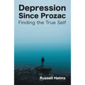 Depression Since Prozac: Finding the True Self