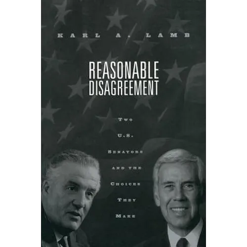 Reasonable Disagreement: Two U.S. Senators and the Choices They Make