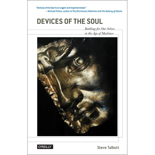 Devices of the Soul: Battling for Our Selves in an Age of Machines