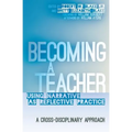 Becoming a Teacher: Using Narrative as Reflective Practice. A Cross-Disciplinary Approach