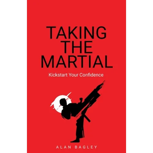 Taking the Martial: Kickstart your confidence