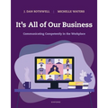 It's All of Our Business: Communicating Competently in the Workplace