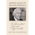 Shining Light on Transcendence: The unconventional journey of a Neuroscientist