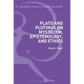 Plato and Plotinus on Mysticism, Epistemology, and Ethics