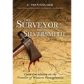The Surveyor and The Silversmith: Land Speculation on the Frontier of Western Pennsylvania